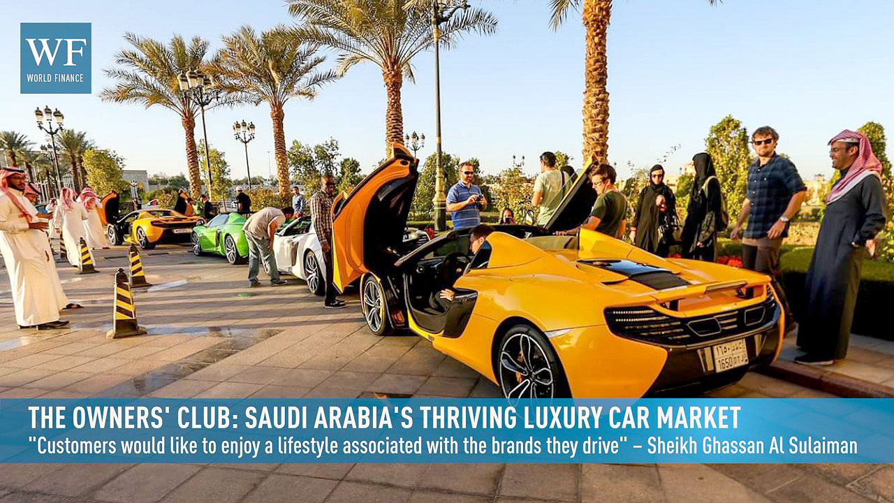 The Owners’ Club Saudi Arabia’s thriving luxury car market World Finance
